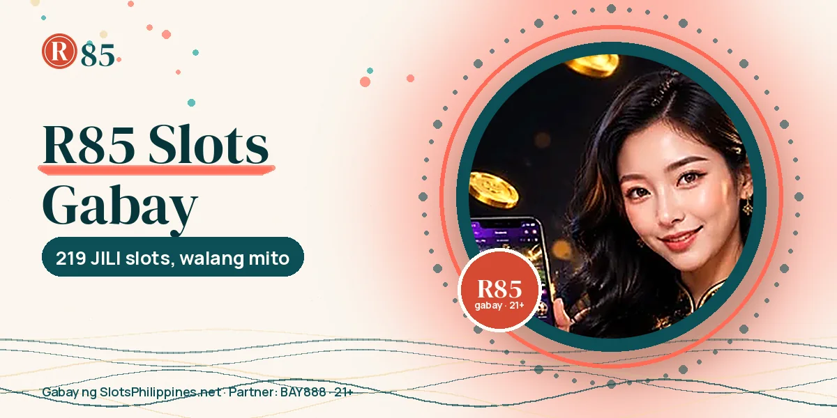 R85 slots gabay – JILI, PG Soft at Pragmatic Play lobby